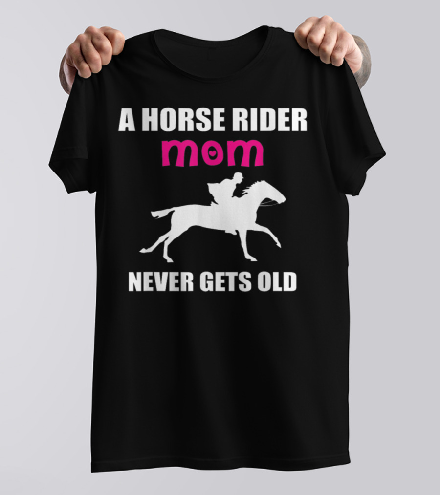 A Horse Rider Mom Never Gets Old T-Shirt