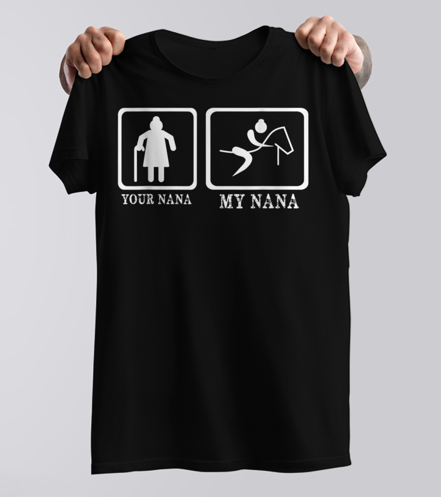 Amazing Horse My Nana Rides Horse Your Nana My Nana T-Shirt