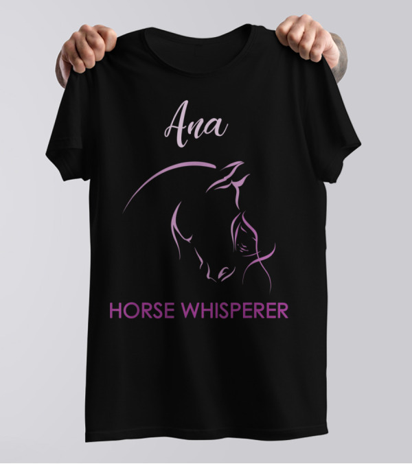 Ana Horse Whisperer Personalized Name Birthday T-Shirt