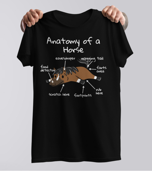 Anatomy Of A Horse Funny Pet With Food Detector And Wagging Tail T-Shirt