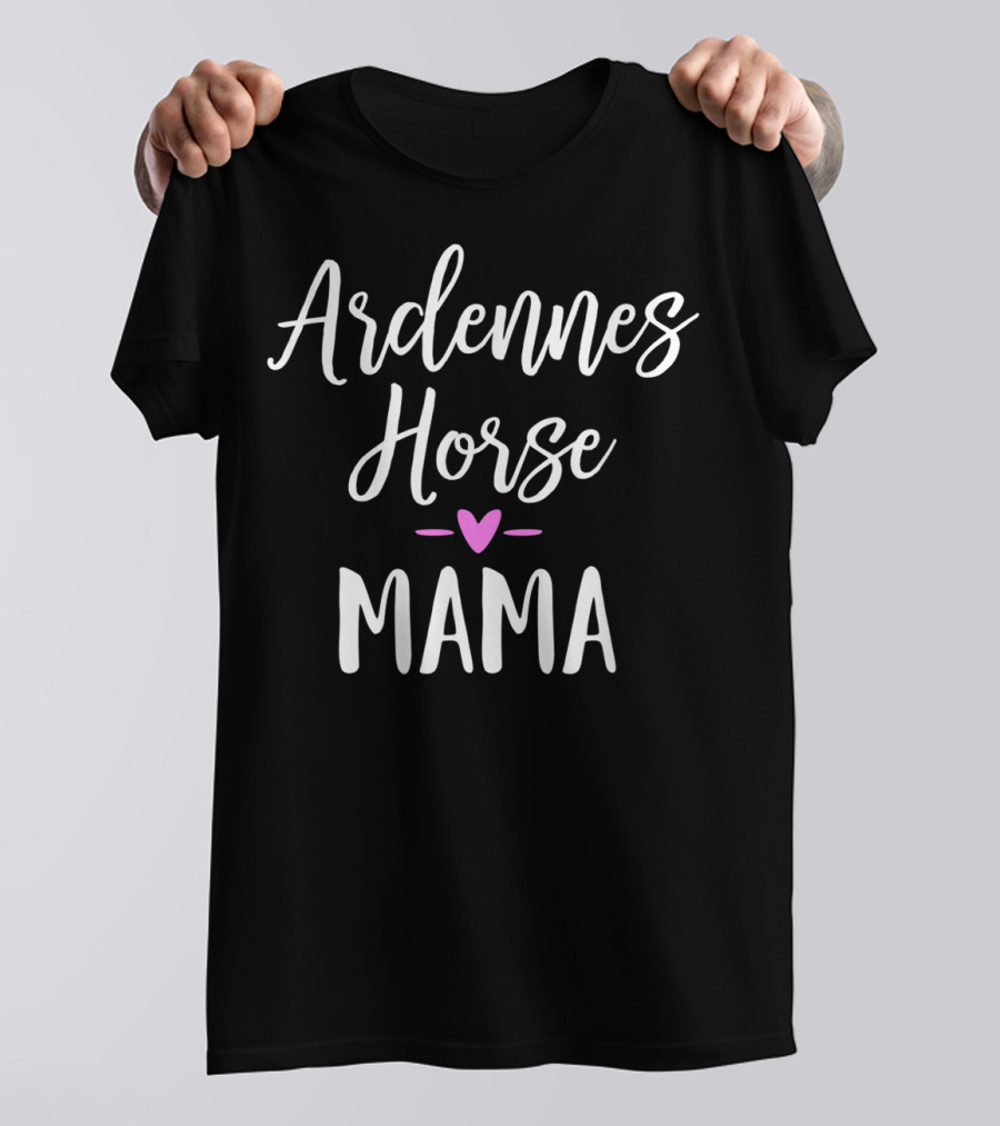 Ardennes Horse Mama Heart Love T-Shirt