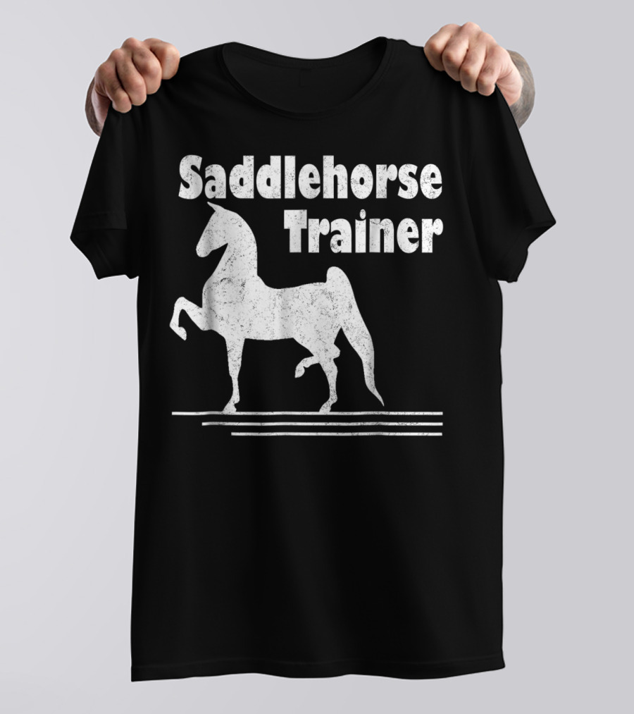 Saddlehorse Trainer American Saddlebred Horse Training Gaited T-Shirt