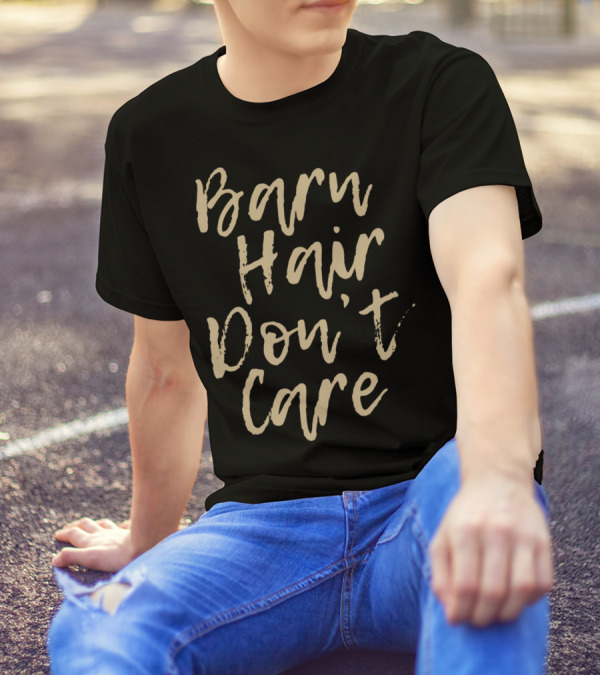 Barn Hair Don't Care Funny Horse Barn Hair Don't Care With Rustic T-Shirt