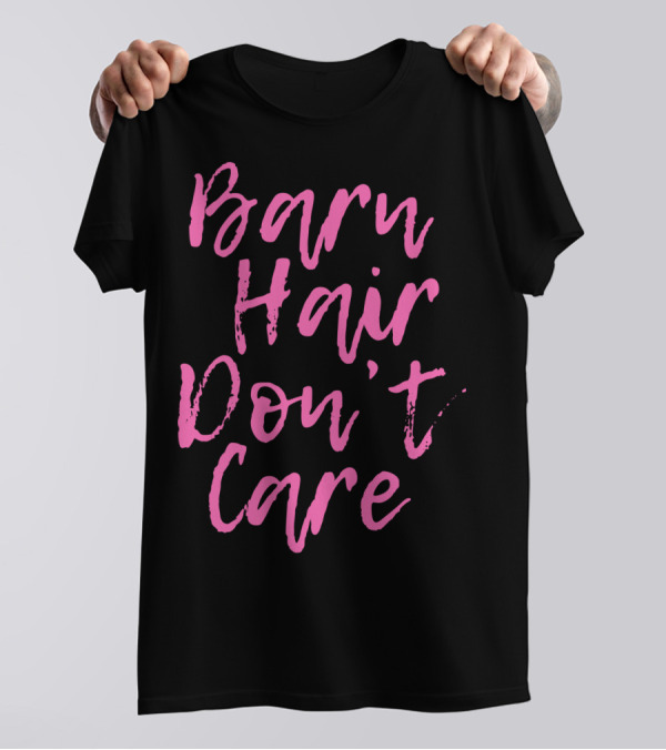 Barn Hair Don't Care Funny Horse Lover T-Shirt