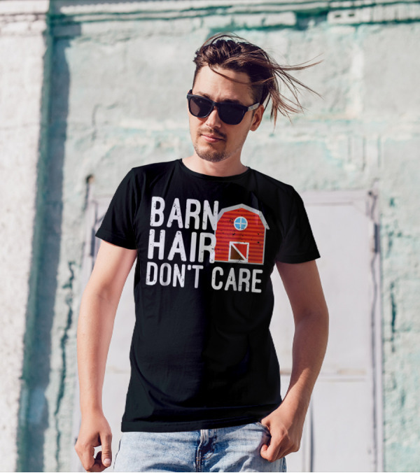 Barn Hair Don't Care Horse Back Riding Barn House T-Shirt