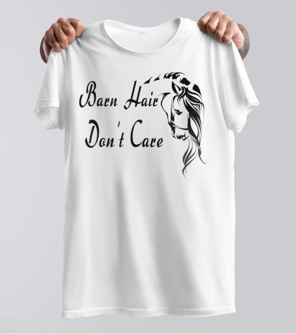 Barn Hair Don't Care Horse Lover Equestrian T-Shirt