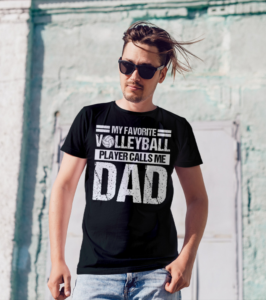 My Favorite Volleyball Player Calls Me Dad T-Shirt