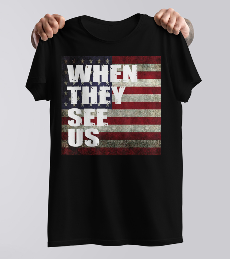 WHEN THEY SEE US American Flag T-Shirt