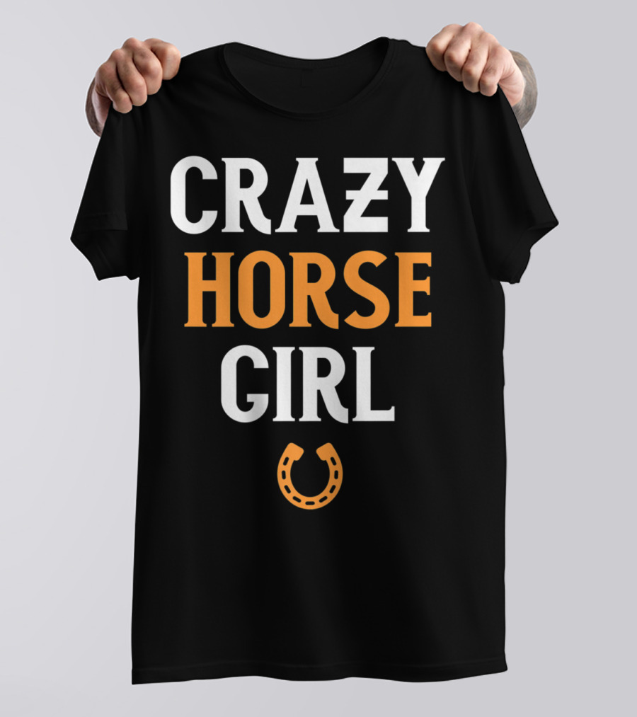 CRAZY HORSE GIRL Funny Horse Lover Horseshoe T-Shirt
