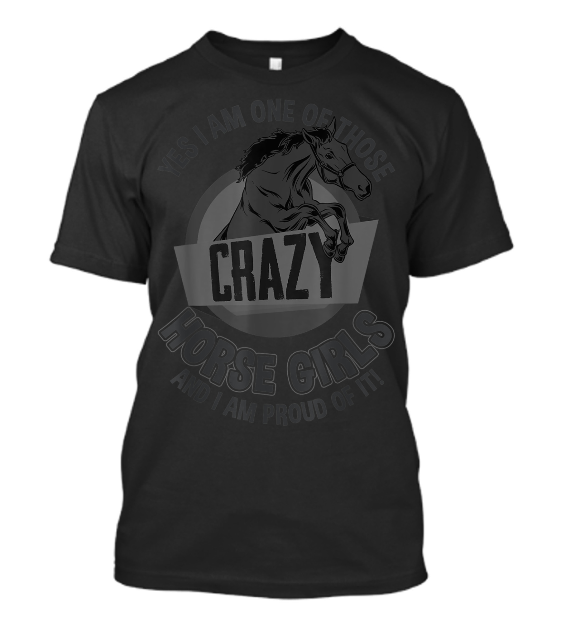 Yes I Am One Of Those Crazy Horse Girls And I Am Proud Of It T-Shirt