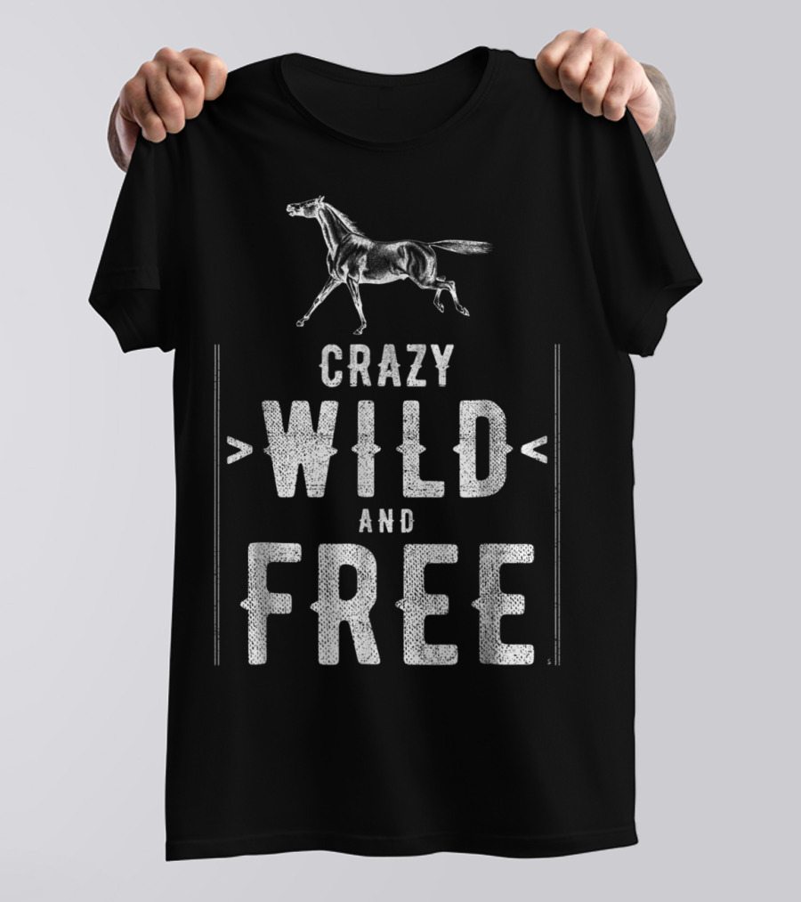Crazy Wild And Free Horse T-Shirt