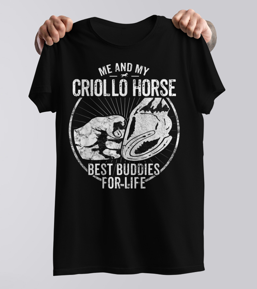 Me And My Criollo Horse Best Buddies For Life Equestrian Horseman Owner Rider T-Shirt