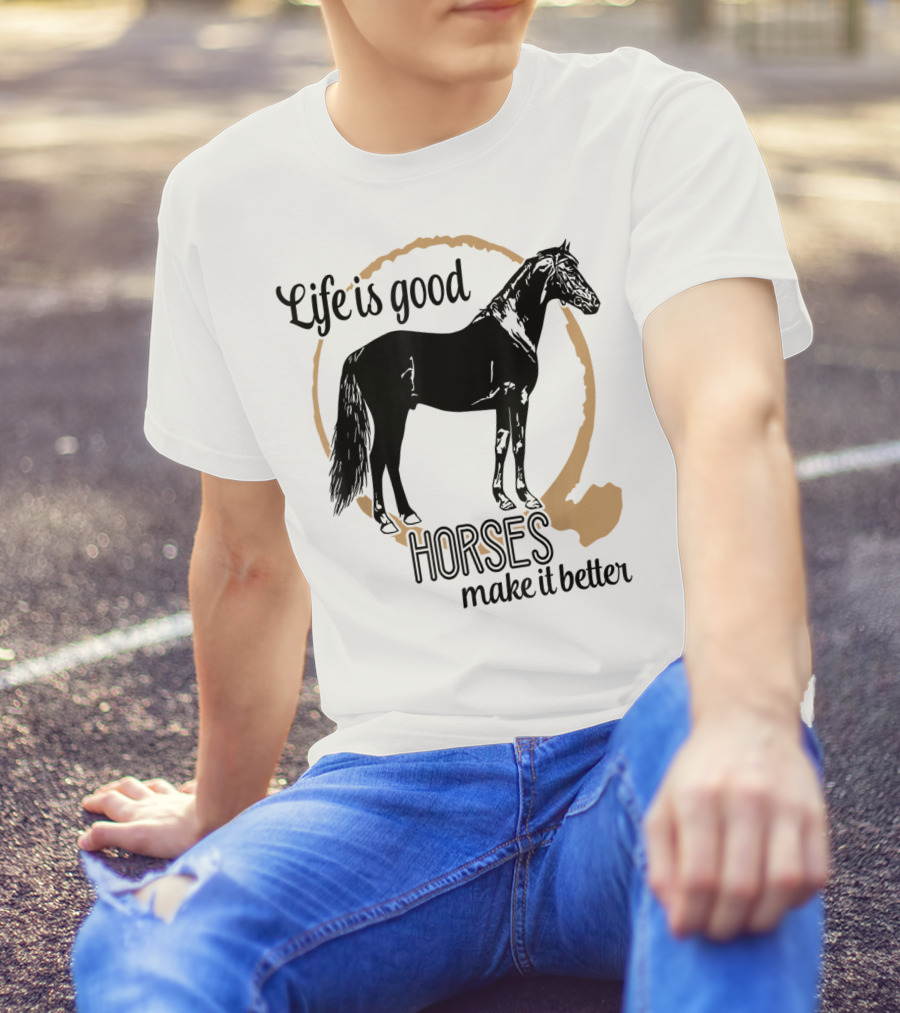 Life Is Good Horses Make It Better Equestrian Farm Country T-Shirt