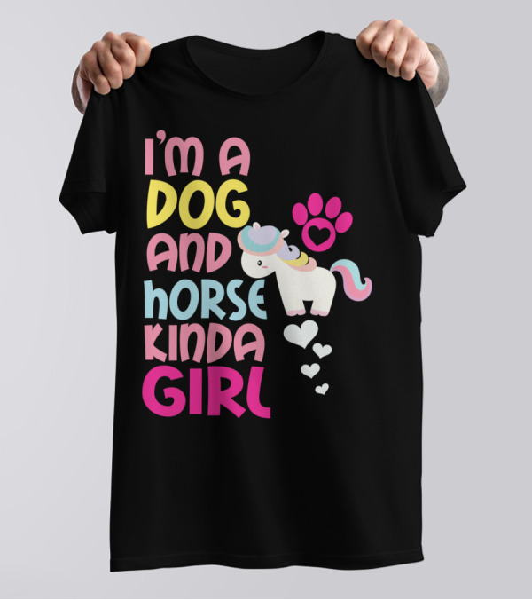 I'm A Dog And Horse Kinda Girl T-Shirt