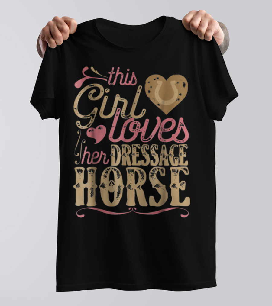 This Girl Loves Her Dressage Horse T-Shirt