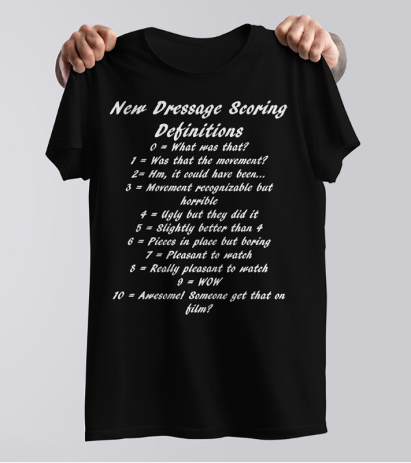 New Dressage Scoring Definitions For Horse Riders T-Shirt
