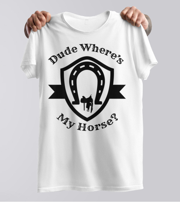 Dude Where's My Horse Gamers Horse Lovers Iconic T-Shirt
