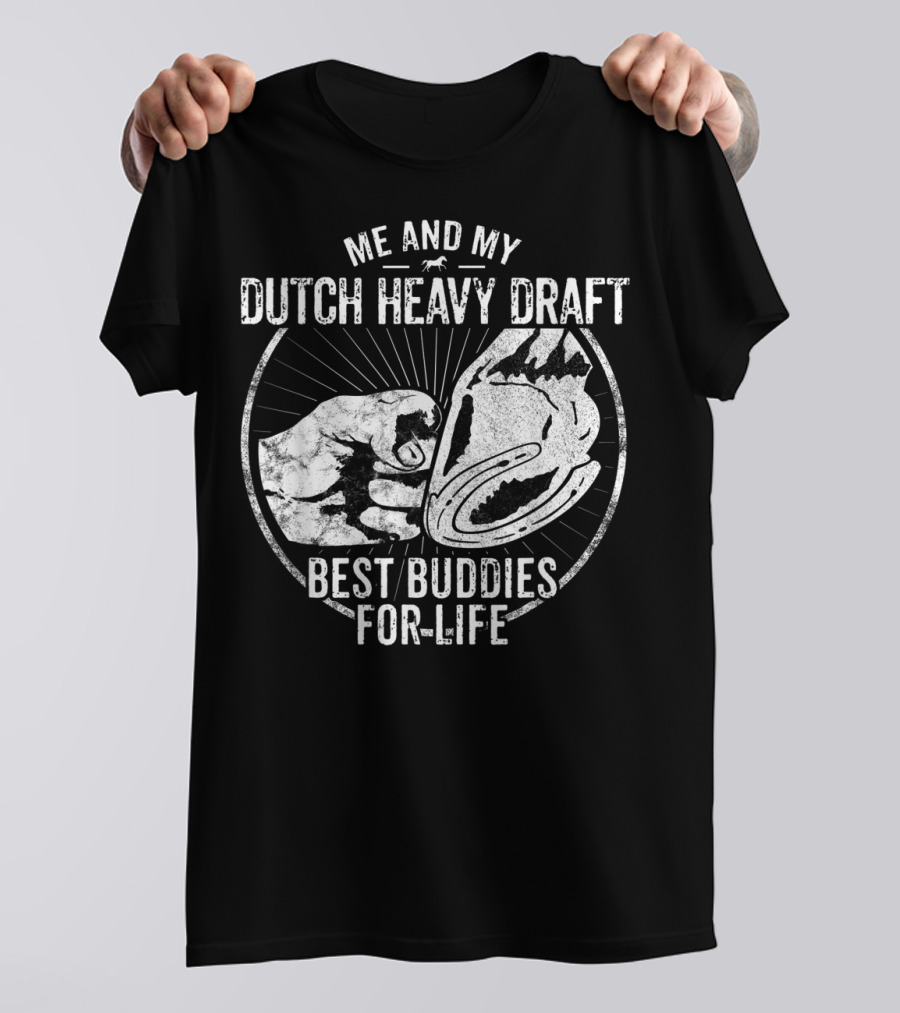 Me And My Dutch Heavy Draft Best Buddies For Life T-Shirt