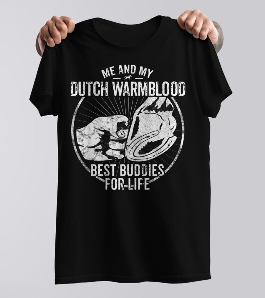 Me And My Dutch Warmblood Best Buddies For Life T-Shirt