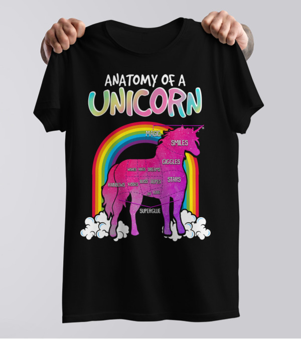 Anatomy Of A Unicorn Rainbows Magic Smiles Giggles Wishes Dreams Hopes Stars Superglue T-Shirt