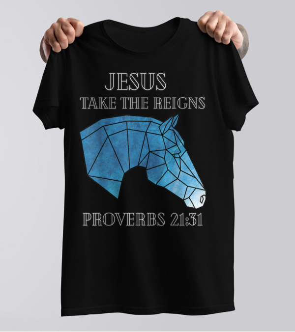 Jesus Take The Reigns Stained Glass Horse Proverbs 21:31 T-Shirt