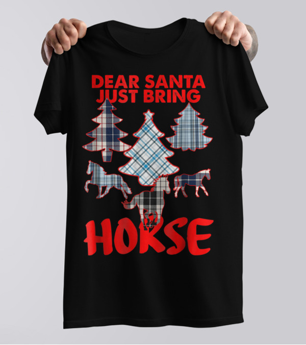 Dear Santa Just Bring Horse With Tartan Plaid Trees And Horse T-Shirt