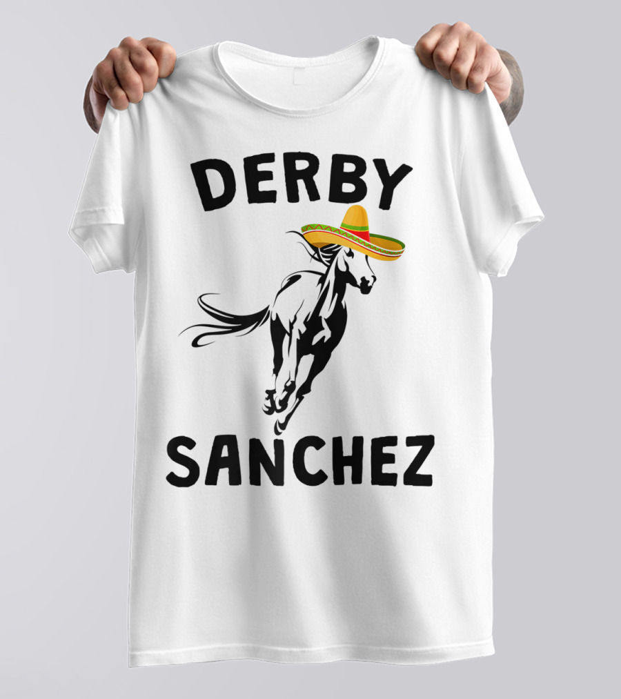 Derby Sanchez Kentucky Horse Race Mexican Sombrero T-Shirt