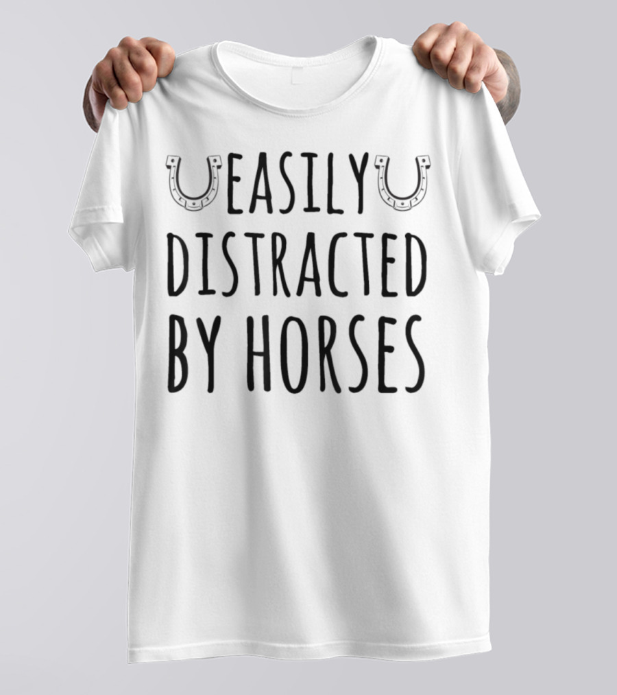 Easily Distracted By Horses T-Shirt