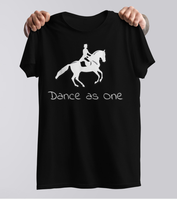 Dance As One Dressage Riding For Horse Riding T-Shirt