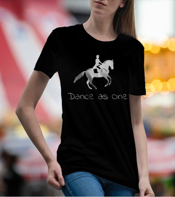Dance As One Dressage Riding For Horse Riding T-Shirt