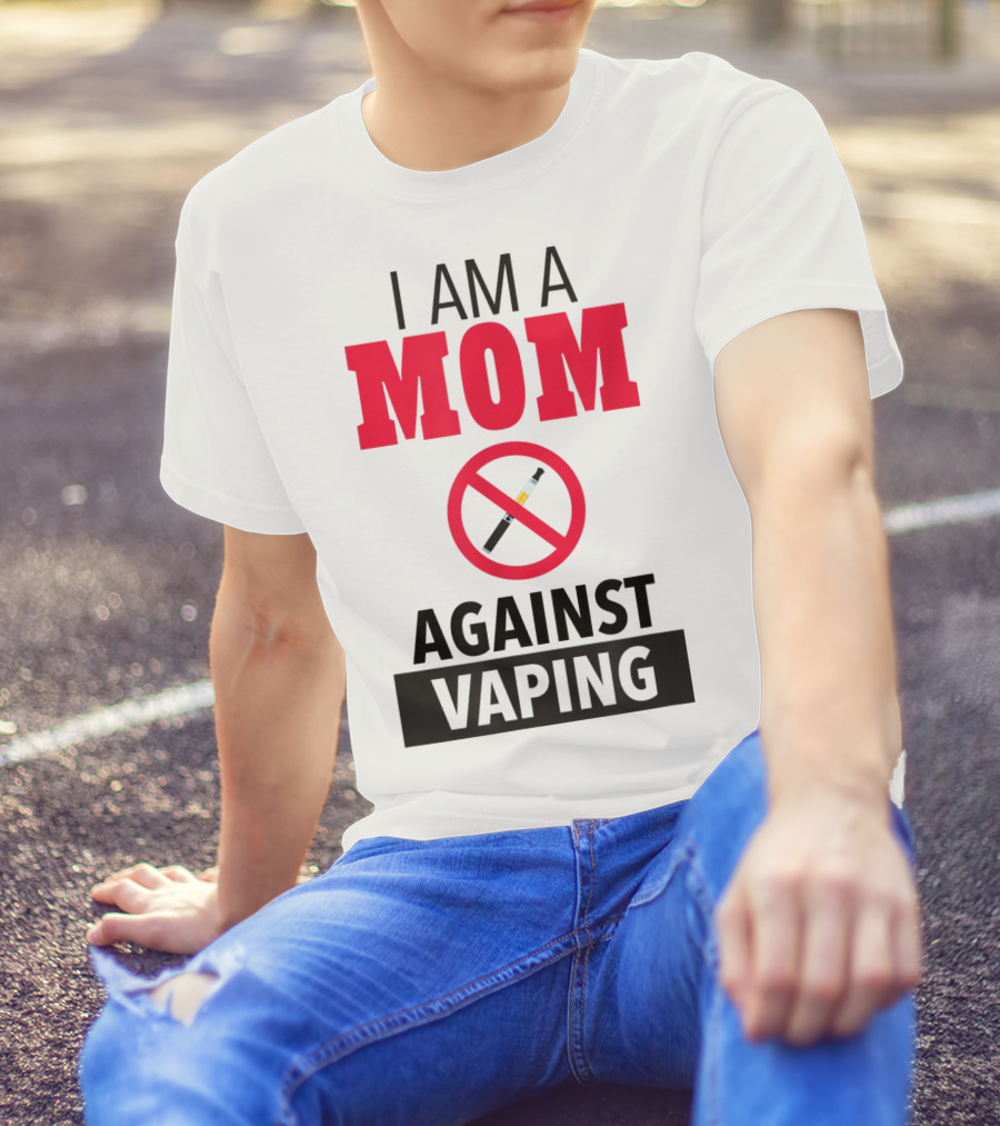 I Am A Mom Against Vaping No Smoking Symbol Anti Electronic T-Shirt