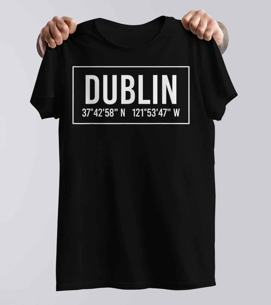 Dublin California Coordinates 37°42'58 N 121°53'47 W Funny City T-Shirt