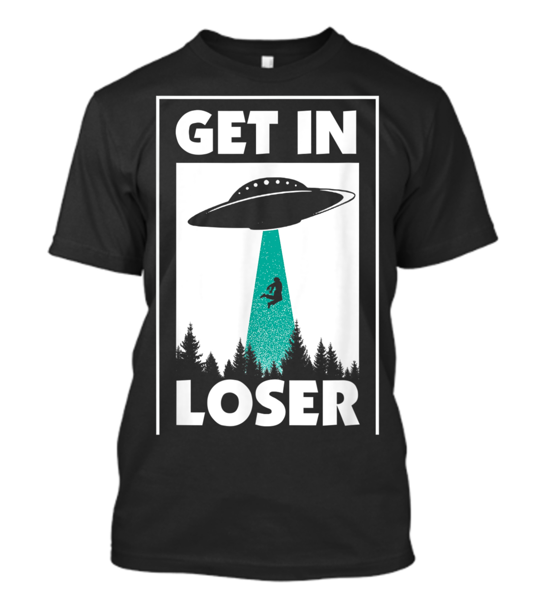 Funny Get In Loser Alien UFO Abduction Forest Scene T-Shirt