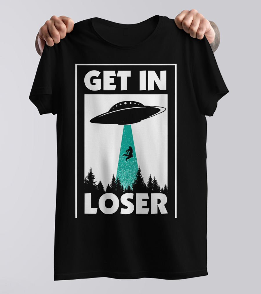 Funny Get In Loser Alien UFO Abduction Forest Scene T-Shirt