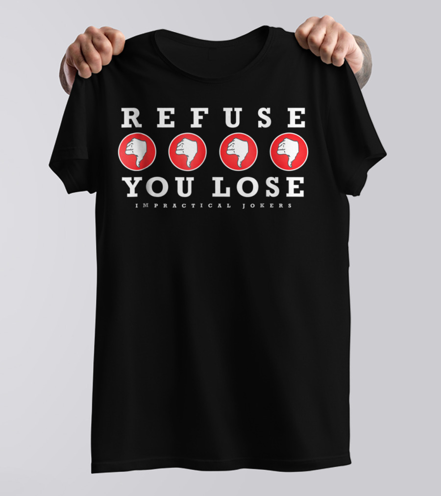 Refuse You Lose Impractical Jokers Four Thumbs Down Red Circles T-Shirt