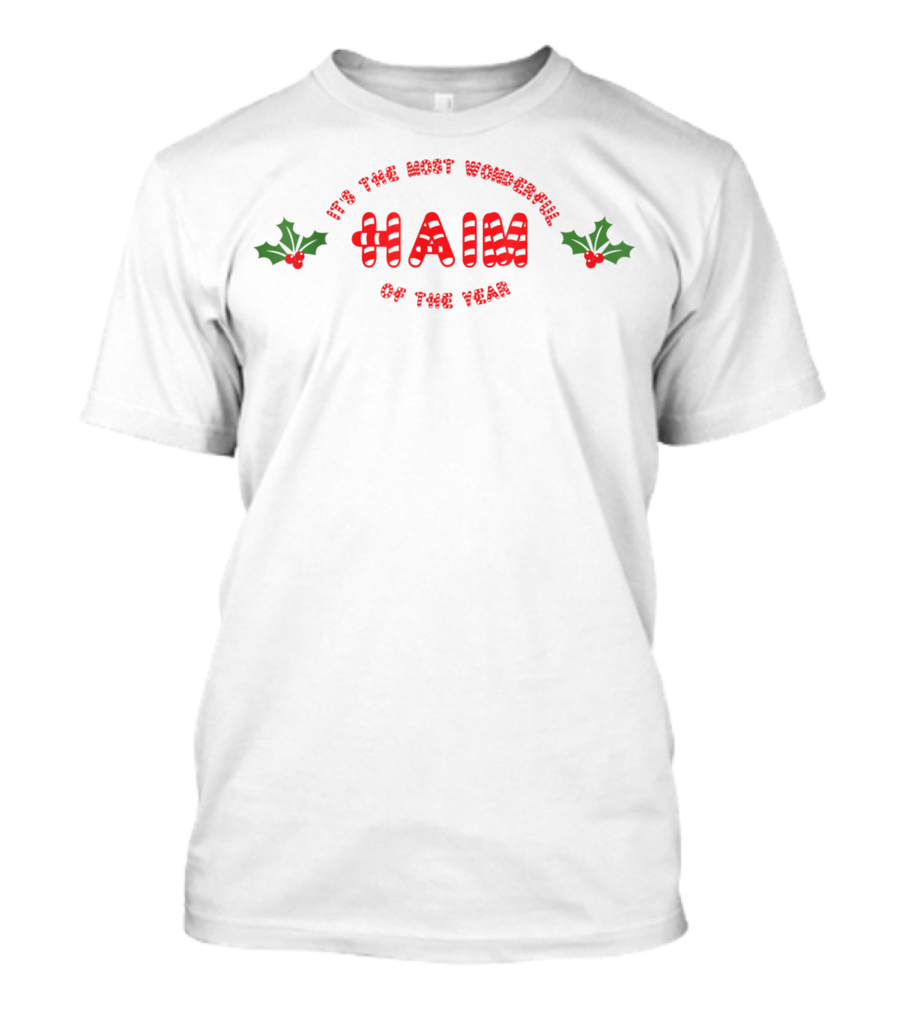 It's The Most Wonderful Haim With Holly Of The Year T-Shirt