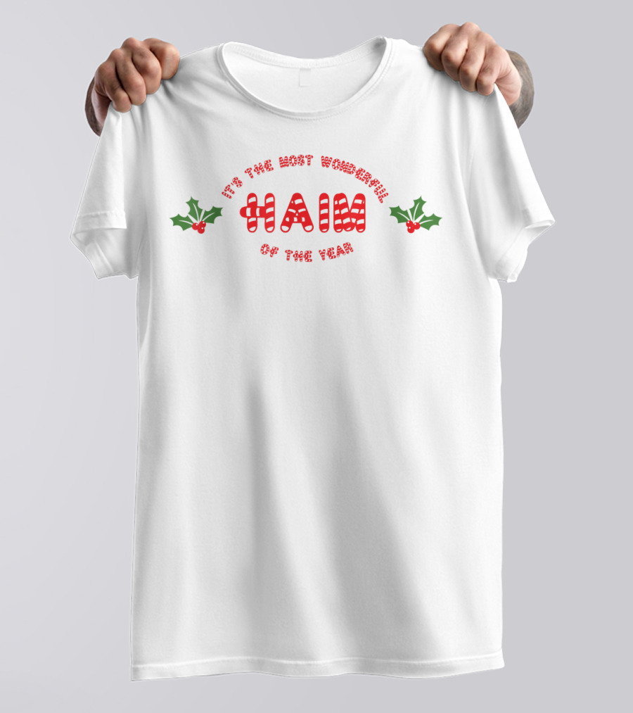 It's The Most Wonderful Haim With Holly Of The Year T-Shirt