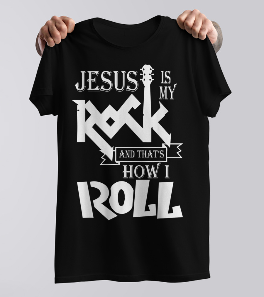 Jesus Is My Rock Guitar How I Roll T-Shirt