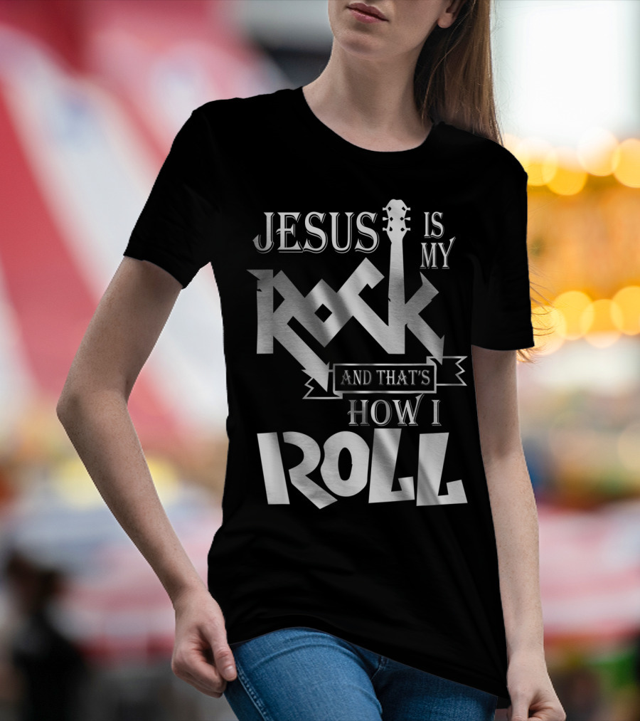 Jesus Is My Rock Guitar How I Roll T-Shirt