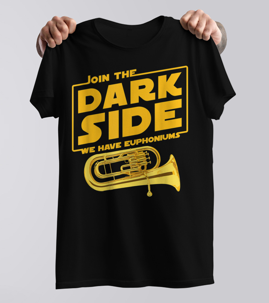 Join The Dark Side We Have Euphoniums T-Shirt