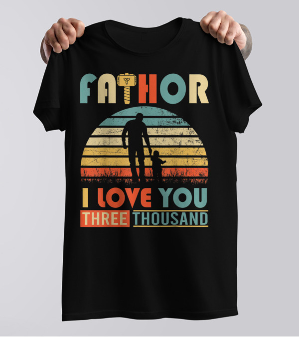 Fathor I Love You Three Thousand Vintage Retro Hammer T-Shirt