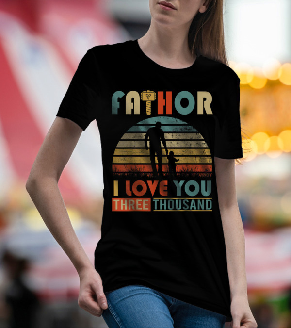 Fathor I Love You Three Thousand Vintage Retro Hammer T-Shirt