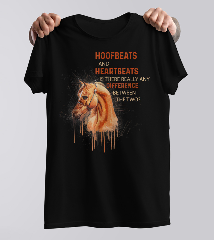 Hoofbeats And Heartbeats Is There Really Any Difference Between The Two? T-Shirt