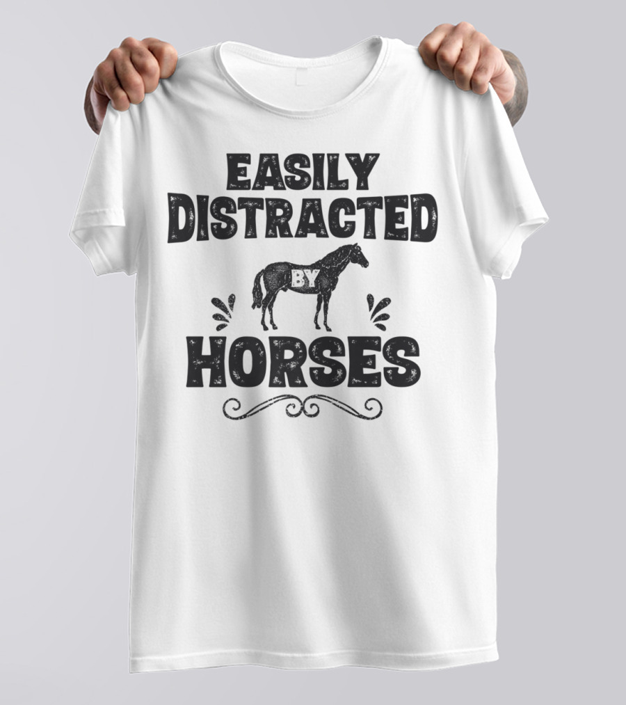 Easily Distracted By Horses Funny Horse Girls Women T-Shirt