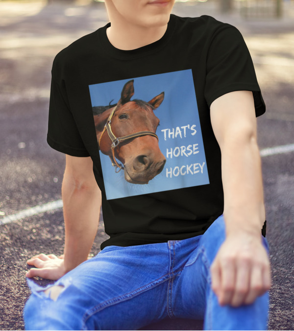 That's Horse Hockey Funny Slang Nonsense Horse Joke T-Shirt