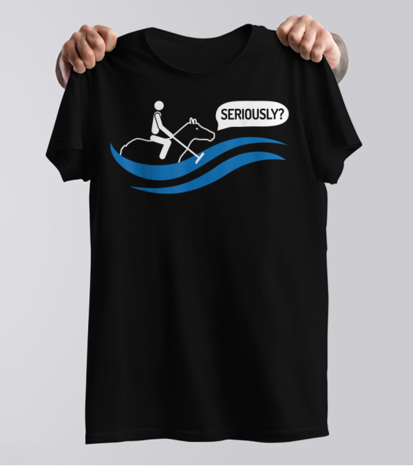 Seriously Funny Water Polo Played On A Horse T-Shirt