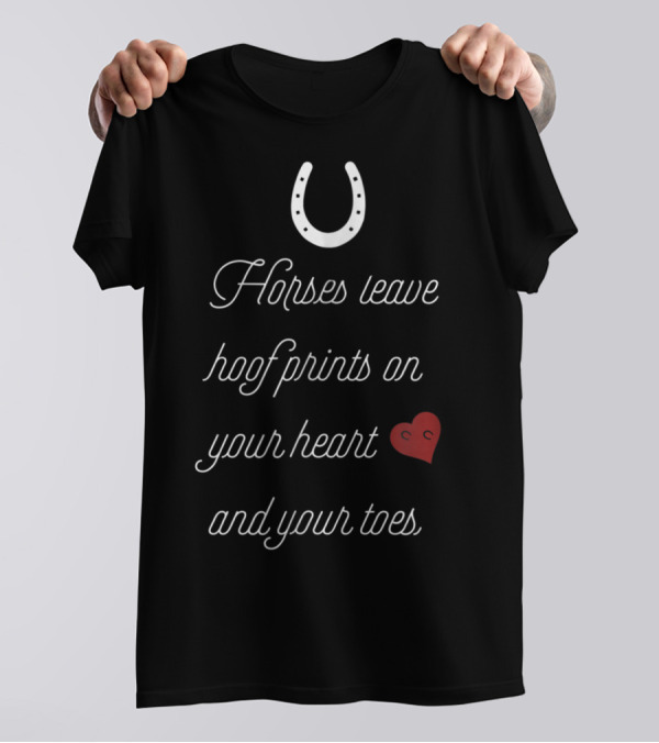 Horses Leave Hoofprints On Your Heart And Toes Horse Riding Owner Enthusiasts T-Shirt