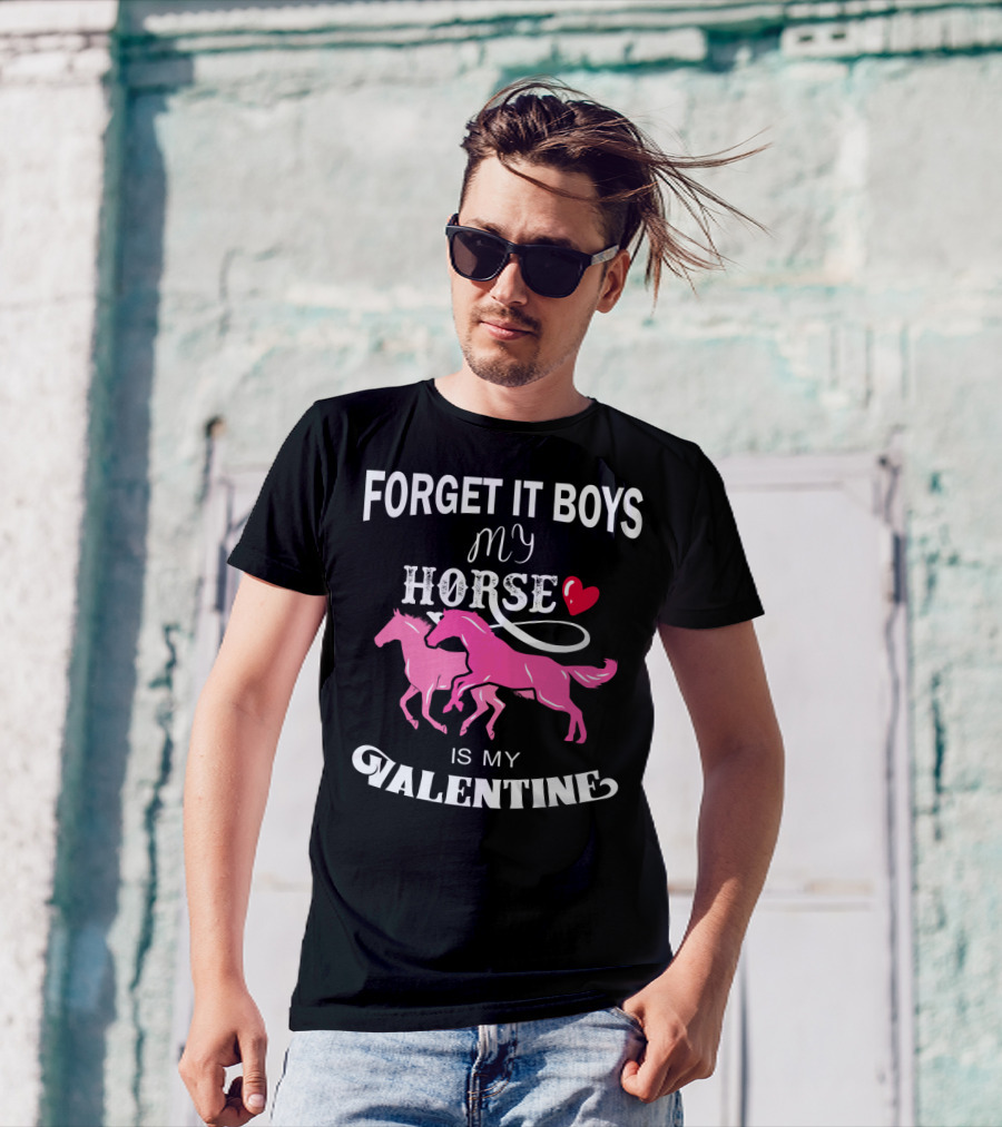Forget It Boys My Horse Is My Valentine Hearts Valentine's Day T-Shirt
