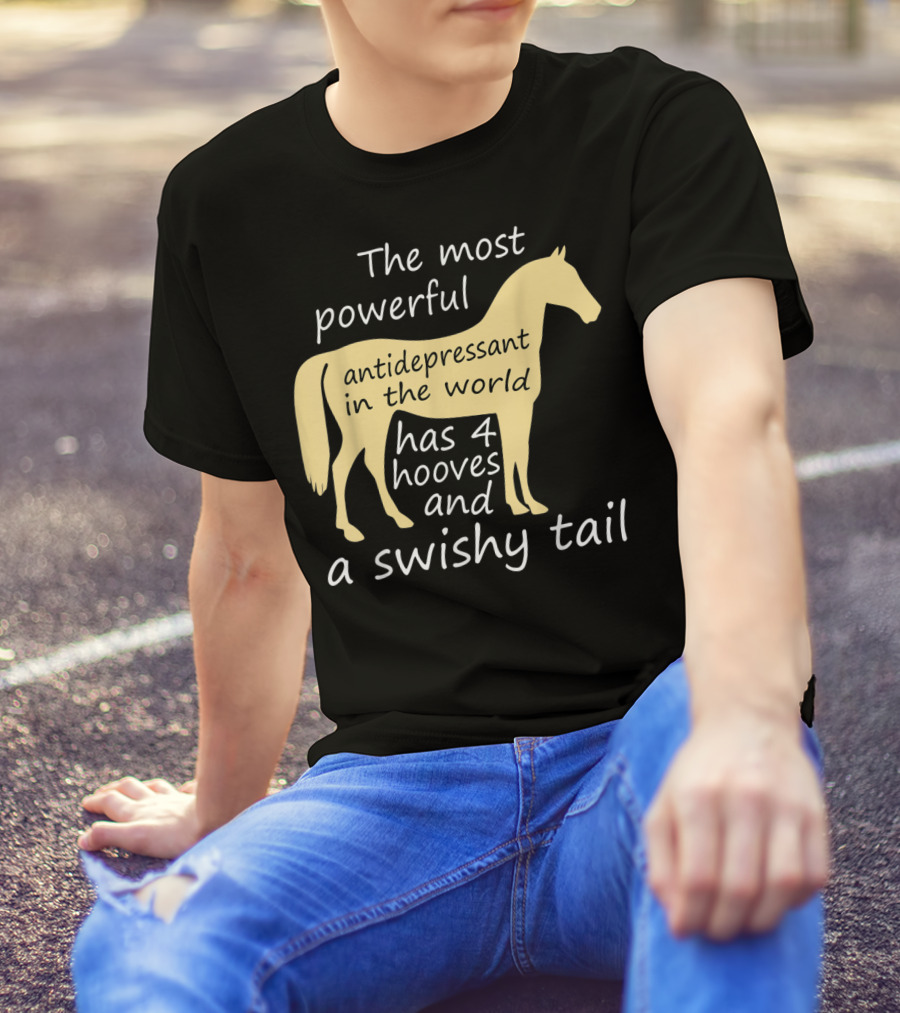 Funny Horse Lover Ladies Equestrian The Most Powerful Antidepressant Has Four Hooves And A Swishy Tail T-Shirt