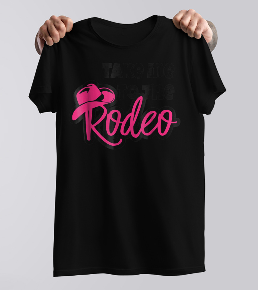 Take Me To The Rodeo Funny Cowgirl Princess Horse T-Shirt